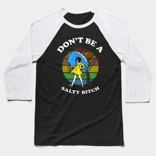 Dont Be A Salty Bitch Retro Baseball T-Shirt